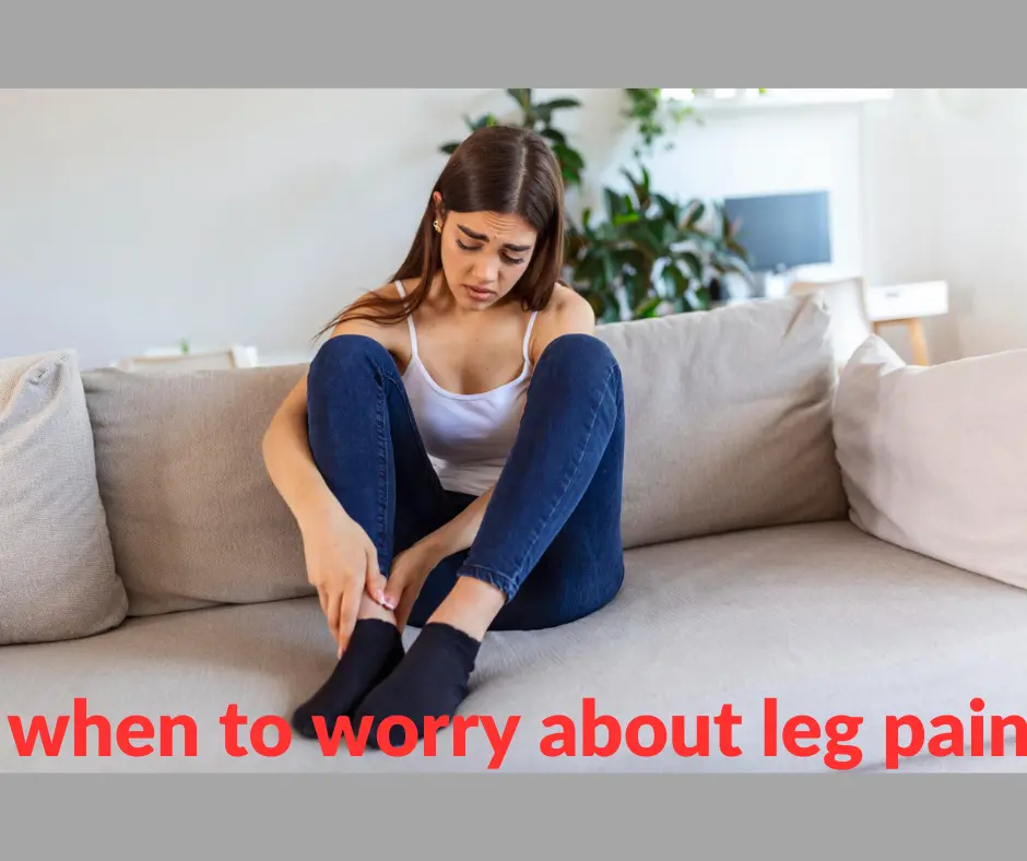 When should I be concerned about leg pain?